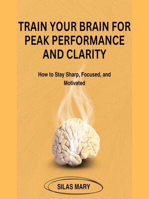 cover image of Train Your Brain for Peak Performance and Clarity